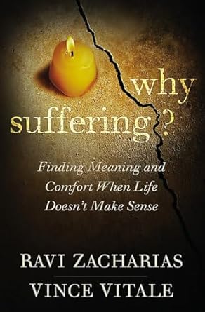 Why Suffering?: Finding Meaning and Comfort When Life Doesn't Make Sense [Paperback] Zacharias, Ravi and Vitale, Vince