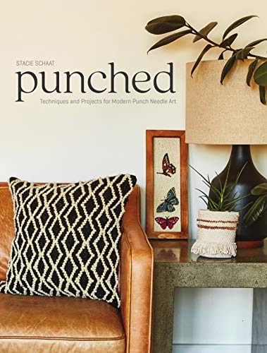 Punched: Techniques and Projects for Modern Punch Needle Art [Paperback] Schaat, Stacie
