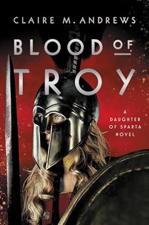 Blood of Troy (Daughter of Sparta, 2) [Hardcover] Andrews, Claire