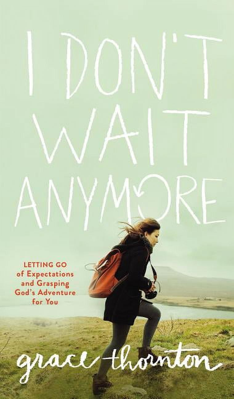 I Don't Wait Anymore: Letting Go of Expectations and Grasping God's Adventure for You, (Hardcover)