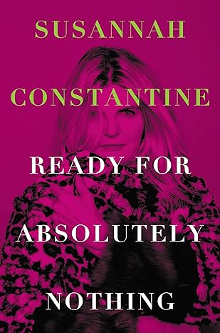 Ready for Absolutely Nothing: A Memoir [Hardcover] Constantine, Susannah