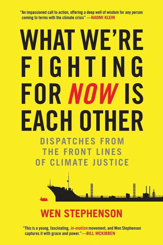 What We're Fighting for Now Is Each Other : Dispatches from the Front Lines of Climate Justice (Paperback)
