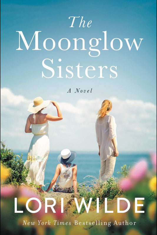 The Moonglow Sisters: A Novel (Moonglow Cove, 1) [Paperback] Wilde, Lori