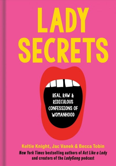 Lady Secrets : Real, Raw, and Ridiculous Confessions of Womanhood (Hardcover)