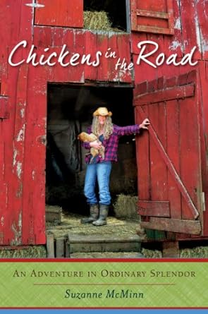 Chickens in the Road: An Adventure in Ordinary Splendor [Paperback] McMinn, Suzanne