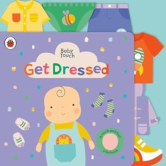 Get Dressed: A Touch-and-Feel Playbook (Baby Touch) [Board book] Ladybird and Lemon Ribbon Studio