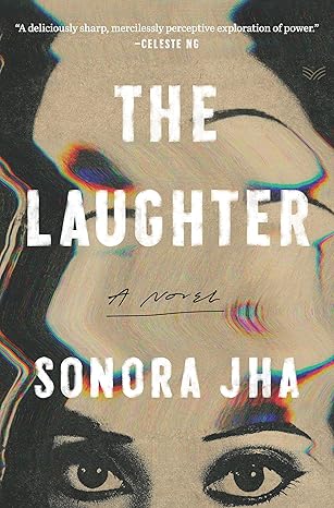 The Laughter: A Novel [Hardcover] Jha, Sonora