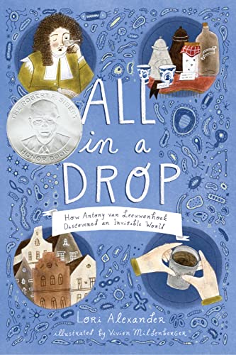 All in a Drop: How Antony van Leeuwenhoek Discovered an Invisible World [Hardcover] Alexander, Lori and Mildenberger, Vivien