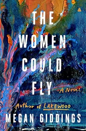 The Women Could Fly: A Novel [Hardcover] Giddings, Megan