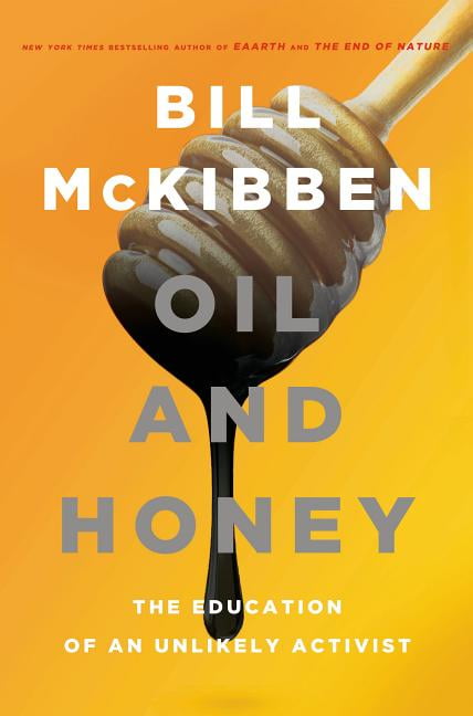 Oil and Honey : The Education of an Unlikely Activist (Hardcover)