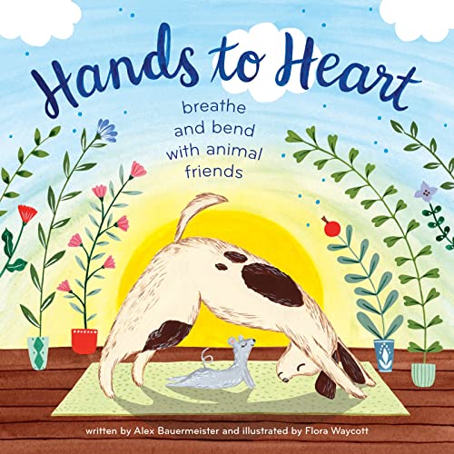 Hands to Heart: Breathe and Bend with Animal Friends [Hardcover] Bauermeister, Alex and Waycott, Flora