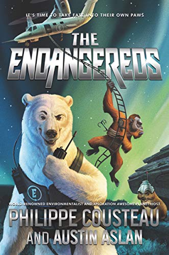 The Endangereds (The Endangereds, 1) [Hardcover] Cousteau, Philippe; Aslan, Austin and Madsen, James