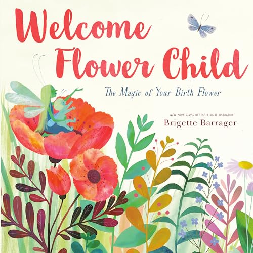 Welcome Flower Child: The Magic of Your Birth Flower [Hardcover] Barrager, Brigette