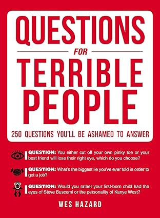 Questions for Terrible People: 250 Questions You'll Be Ashamed to Answer [Paperback] Hazard, Wes