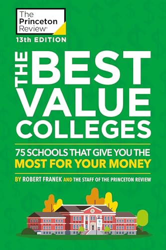 The Best Value Colleges, 13th Edition: 75 Schools That Give You the Most for Your Money + 125 Additional School Profiles Online (2020) (College Admissions Guides) [Paperback] The Princeton Review and Franek, Robert
