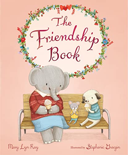 The Friendship Book [Hardcover] Ray, Mary Lyn and Graegin, Stephanie