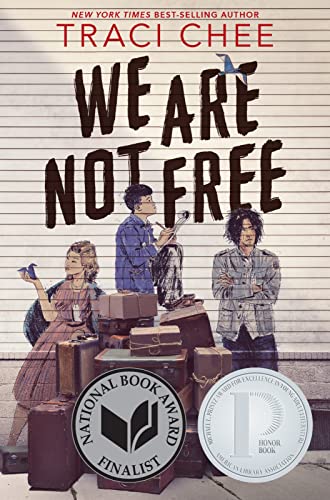 We Are Not Free: A Printz Honor Winner [Hardcover] Chee, Traci