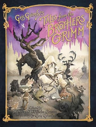 Gris Grimly's Tales from the Brothers Grimm [Hardcover] Grimm, Jacob and Wilhelm; Hunt, Margaret and Grimly, Gris