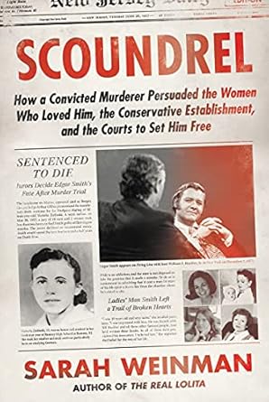 Scoundrel: The True Story of the Murderer Who Charmed His Way to Fame and Freedom [Paperback] Weinman, Sarah