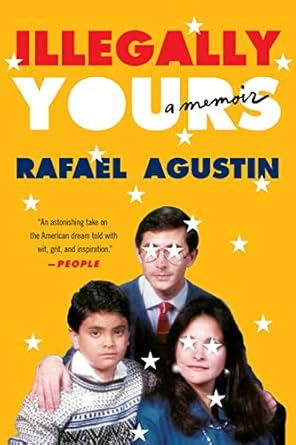 Illegally Yours: A Memoir [Hardcover] Agustin, Rafael