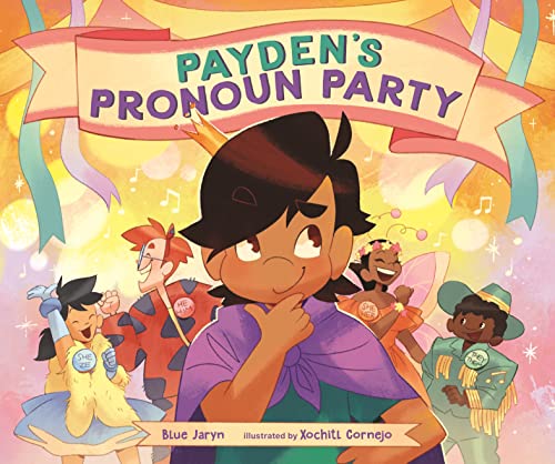 Payden's Pronoun Party [Hardcover] Jaryn, Blue and Cornejo, Xochitl
