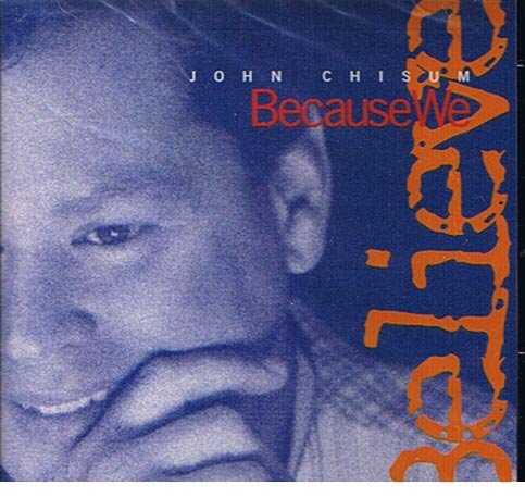Because We Believe, John Chisum