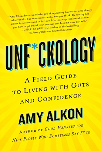 Unf*ckology: A Field Guide to Living with Guts and Confidence [Paperback] Alkon, Amy