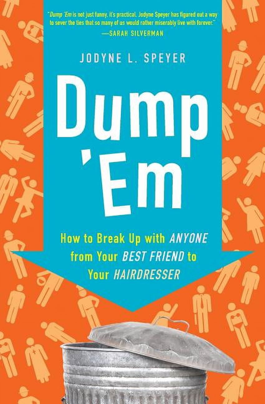 Dump 'em: How to Break Up with Anyone from Your Best Friend to Your Hairdresser, (Paperback)