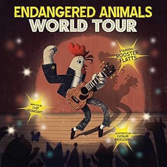 Endangered Animals World Tour: Starring Rooster Flatts [Hardcover] Chip Poakeart and Cat Ardeleanu