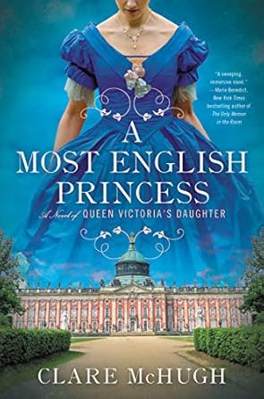 A Most English Princess: A Novel of Queen Victoria's Daughter [Paperback] McHugh, Clare