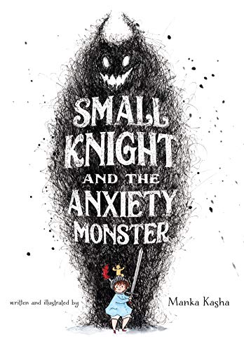 Small Knight and the Anxiety Monster [Hardcover] Kasha, Manka