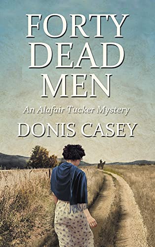 Forty Dead Men (Alafair Tucker Mysteries, 10) [Paperback] Casey, Donis