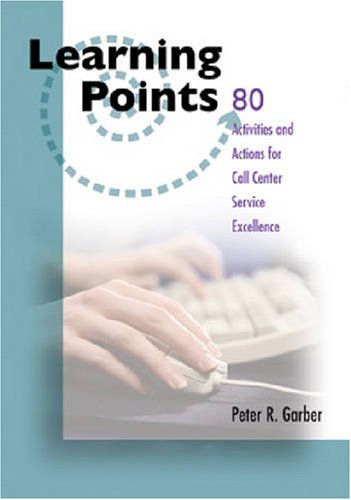 Learning Points: 80 Activities and Actions for Call Center Service Excellence