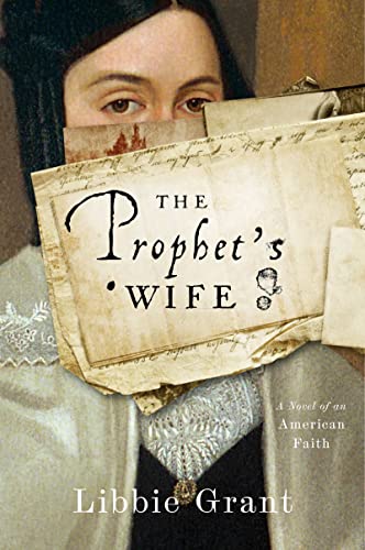 The Prophet's Wife: A Novel of an American Faith [Paperback] Grant, Libbie