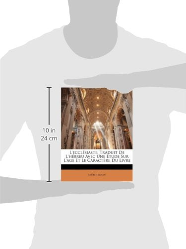 L'ecclésiaste: Traduit De L'hébreu Avec Une Étude Sur L'age Et Le Caractère Du Livre (French Edition)