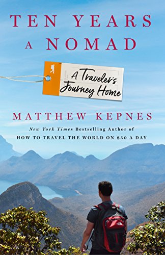 Ten Years a Nomad: A Traveler's Journey Home [Hardcover] Kepnes, Matthew