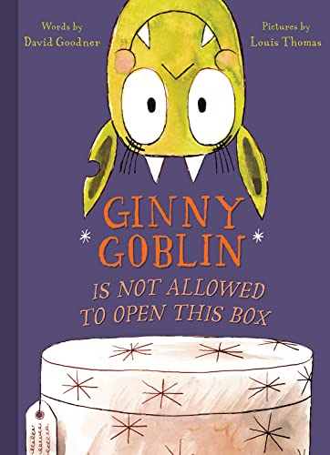 Ginny Goblin Is Not Allowed to Open This Box [Hardcover] Goodner, David and Thomas, Louis