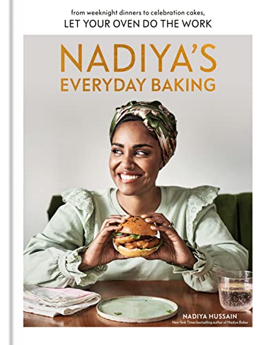 Nadiya's Everyday Baking: From Weeknight Dinners to Celebration Cakes, Let Your Oven Do the Work [Hardcover] Hussain, Nadiya