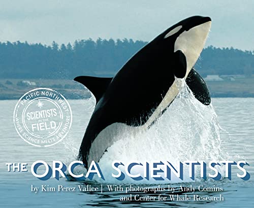 The Orca Scientists (Scientists in the Field) [Hardcover] Valice, Kim Perez