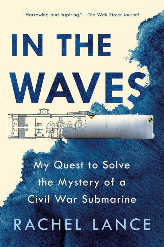 In the Waves : My Quest to Solve the Mystery of a Civil War Submarine (Paperback)