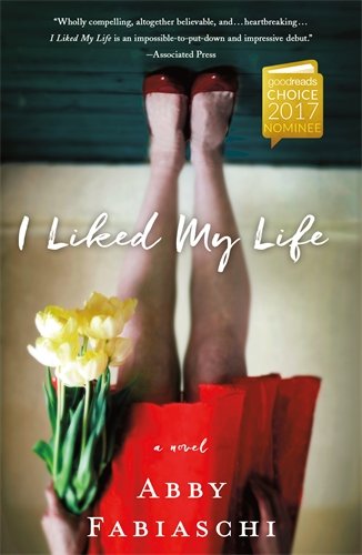 I Liked My Life: A Novel [Paperback] Fabiaschi, Abby