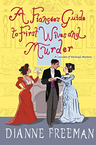 A Fianc�e's Guide to First Wives and Murder (A Countess of Harleigh Mystery) [Hardcover] Freeman, Dianne