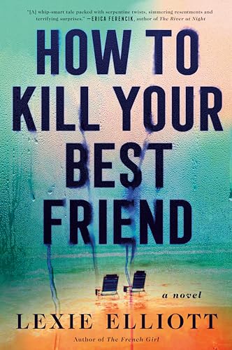 How to Kill Your Best Friend [Hardcover] Elliott, Lexie