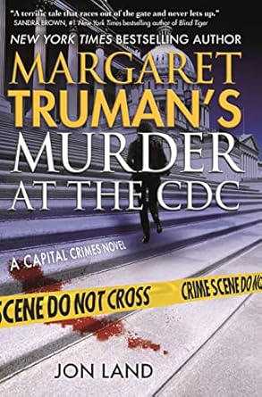 Margaret Truman's Murder at the CDC: A Capital Crimes Novel (Capital Crimes, 31) Truman, Margaret and Land, Jon