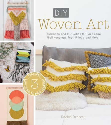 DIY Woven Art: Inspiration and Instruction for Handmade Wall Hangings, Rugs, Pillows and More! [Paperback] Denbow, Rachel
