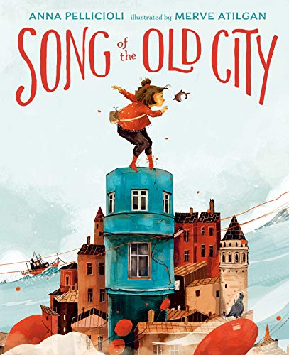 Song of the Old City [Hardcover] Pellicioli, Anna and Atilgan, Merve