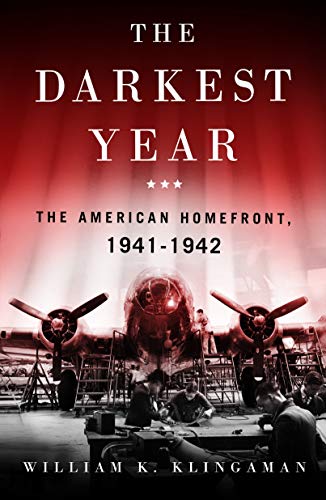 The Darkest Year: The American Home Front 1941-1942 Klingaman, William K.