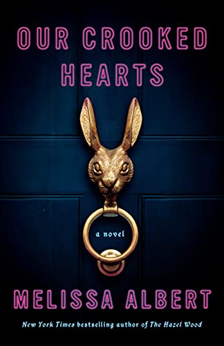 Our Crooked Hearts: A Novel [Hardcover] Albert, Melissa