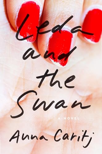 Leda and the Swan: A Novel [Hardcover] Caritj, Anna