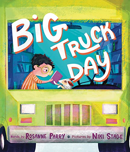 Big Truck Day [Hardcover] Parry, Rosanne and Stage, Niki